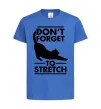Дитяча футболка Don't forget to stretch Яскраво-синій фото