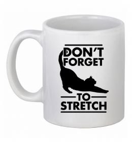 Чашка керамічна Don't forget to stretch Чашка керамічна Don't forget to stretch