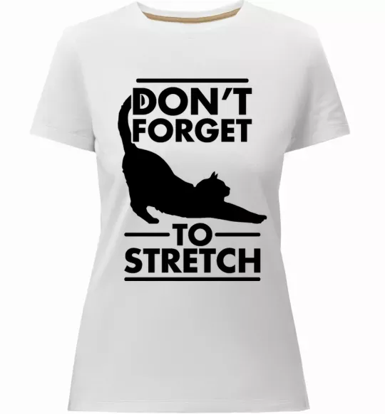 Жіноча преміум футболка Don't forget to stretch Білий фото