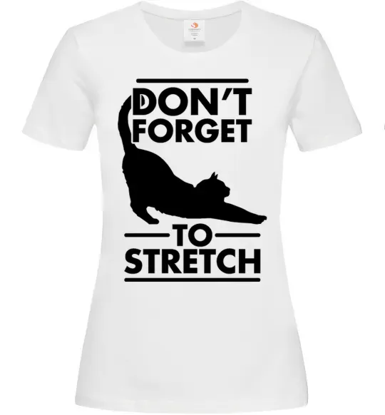 Жіноча футболка Don't forget to stretch Білий фото