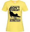 Жіноча футболка Don't forget to stretch Лимонний фото