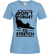 Жіноча футболка Don't forget to stretch Блакитний фото