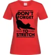 Жіноча футболка Don't forget to stretch Червоний фото