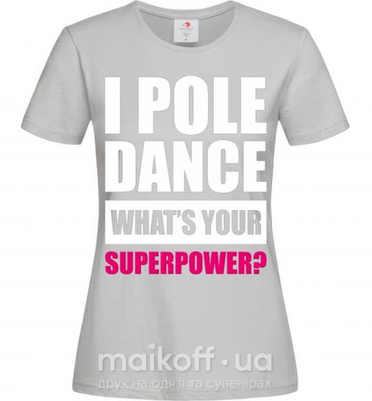 Женская футболка I pole dance what's your superpower Серый фото