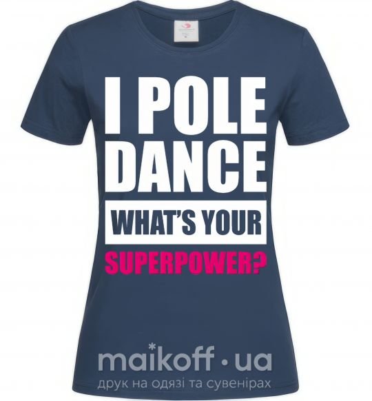 Жіноча футболка I pole dance what's your superpower Темно-синій фото