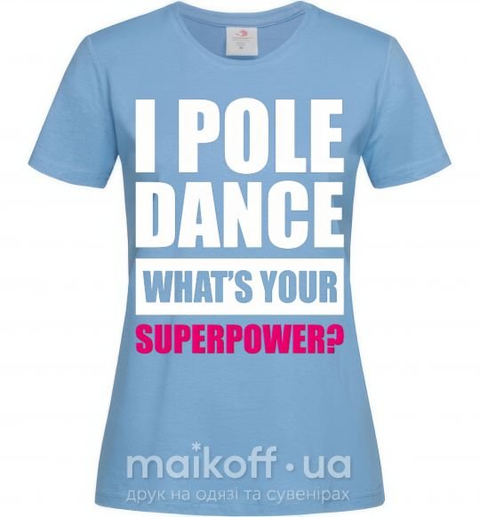 Жіноча футболка I pole dance what's your superpower Блакитний фото