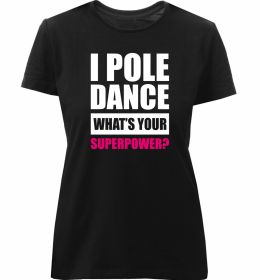 Жіноча преміум футболка I pole dance what's your superpower