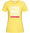 Женская футболка I pole dance what's your superpower Лимонный Женская футболка I pole dance what's your superpower Лимонный фото