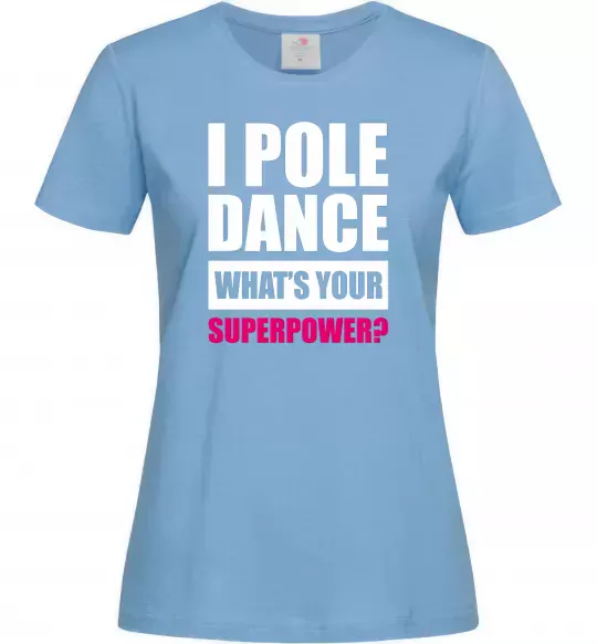 Женская футболка I pole dance what's your superpower Голубой фото