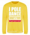Світшот I pole dance what's your superpower Сонячно жовтий фото