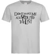 Мужская футболка Don't make me add you to the list Серый фото