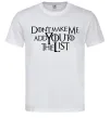 Мужская футболка Don't make me add you to the list Белый фото