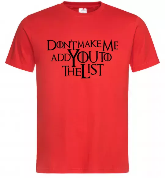 Мужская футболка Don't make me add you to the list Красный фото