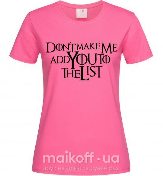 Жіноча футболка Don't make me add you to the list Яскраво-рожевий фото