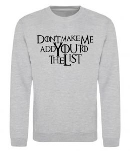 Свитшот Don't make me add you to the list