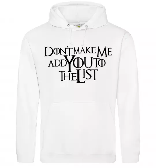 Мужская толстовка (худи) Don't make me add you to the list Белый фото