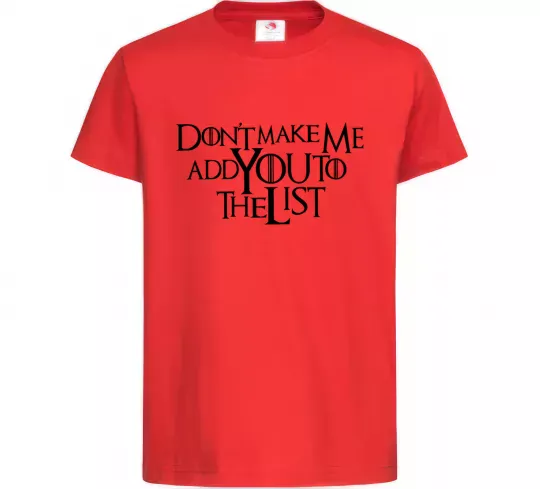 Детская футболка Don't make me add you to the list Красный фото