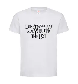 Детская футболка Don't make me add you to the list Белый фото