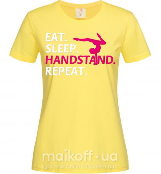 Женская футболка Eat sleep handstand repeat Лимонный фото