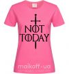 Женская футболка Not today Ярко-розовый фото