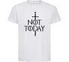 Дитяча футболка Not today Білий фото