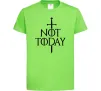 Дитяча футболка Not today Лаймовий фото