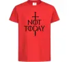 Дитяча футболка Not today Червоний фото