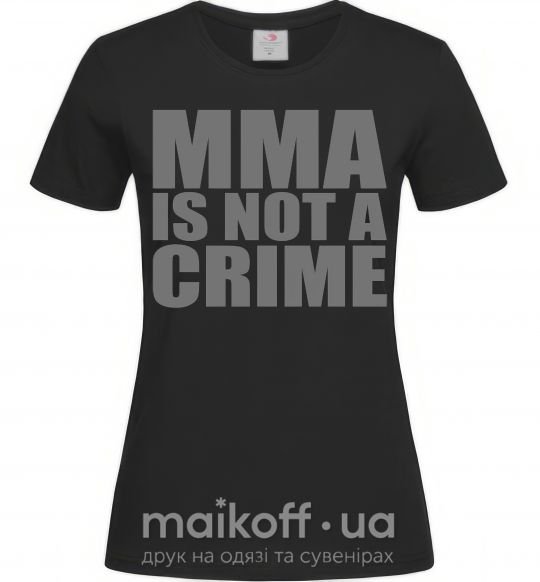 Женская футболка MMA is not a crime Черный фото