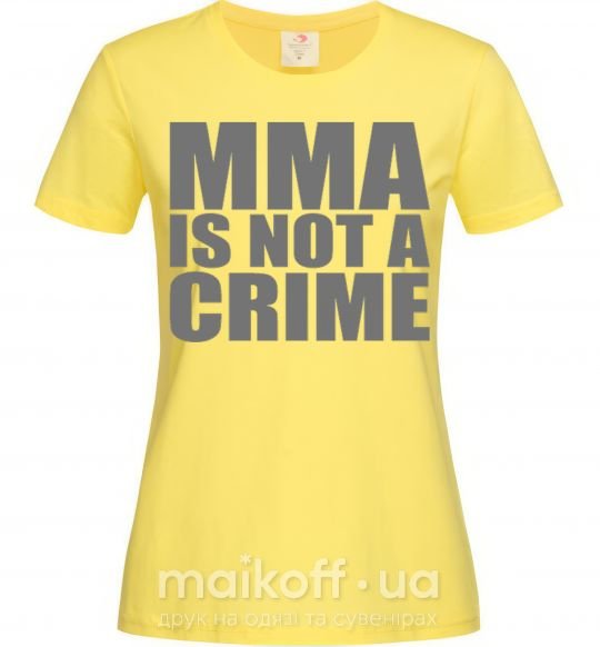 Женская футболка MMA is not a crime Лимонный фото