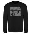 Свитшот MMA is not a crime Черный фото