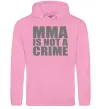 Мужская толстовка (худи) MMA is not a crime Розовый фото