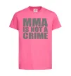 Детская футболка MMA is not a crime Ярко-розовый фото