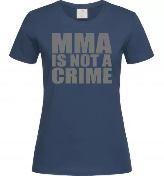 Женская футболка MMA is not a crime Темно-синий фото