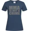 Женская футболка MMA is not a crime Темно-синий фото
