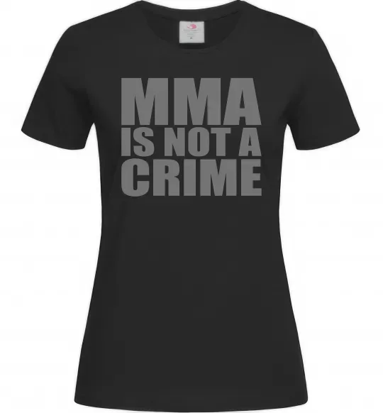 Женская футболка MMA is not a crime Черный фото