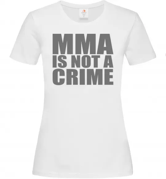 Женская футболка MMA is not a crime Белый фото