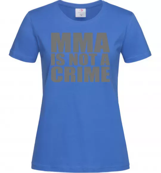 Женская футболка MMA is not a crime Ярко-синий фото