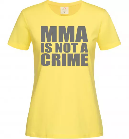 Женская футболка MMA is not a crime Лимонный фото