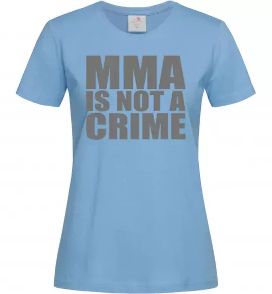 Женская футболка MMA is not a crime Голубой фото