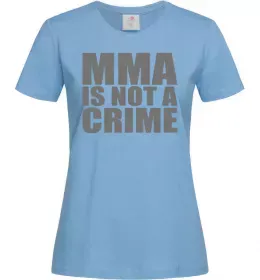 Женская футболка MMA is not a crime Голубой фото