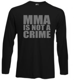Лонгслив MMA is not a crime