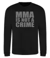 Світшот MMA is not a crime Чорний фото