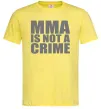 Чоловіча футболка MMA is not a crime Лимонний Чоловіча футболка MMA is not a crime Лимонний фото