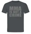 Чоловіча футболка MMA is not a crime Графіт Чоловіча футболка MMA is not a crime Графіт фото