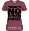 Жіноча футболка There's no crying in hockey Бордовий фото