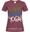 Женская футболка Live love yоga Бордовый фото