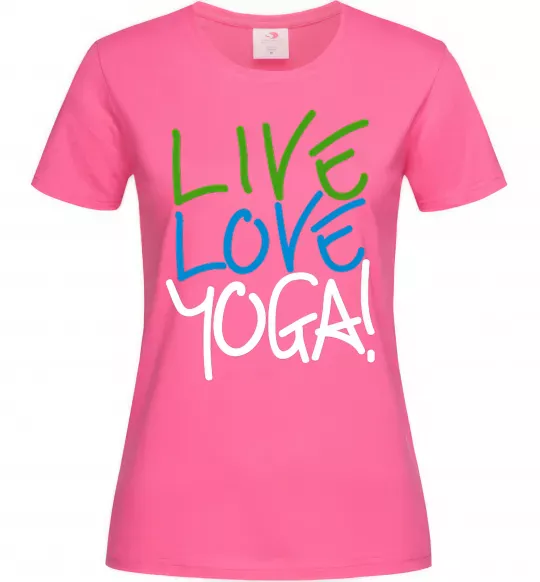 Женская футболка Live love yоga Ярко-розовый фото