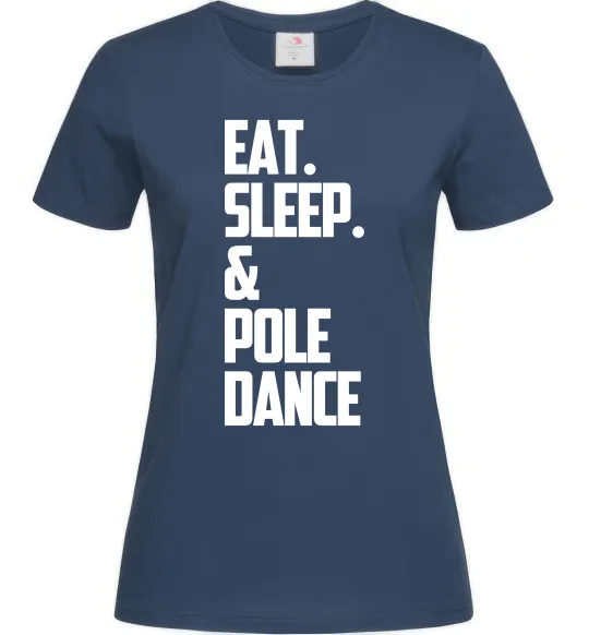 Женская футболка Eat sleep pole dance Темно-синий фото