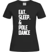Женская футболка Eat sleep pole dance Черный фото