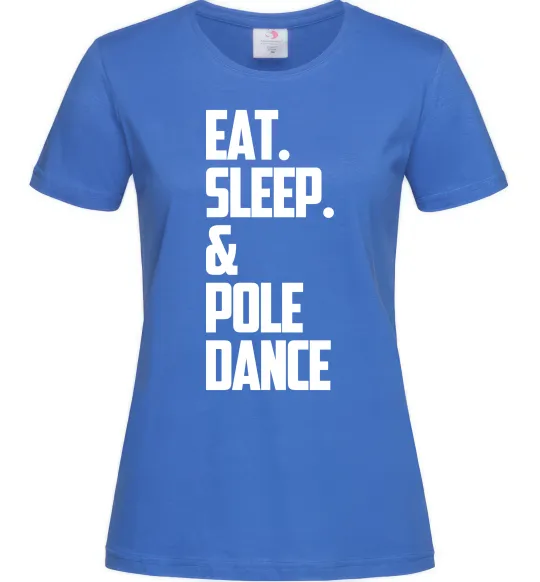 Женская футболка Eat sleep pole dance Ярко-синий фото